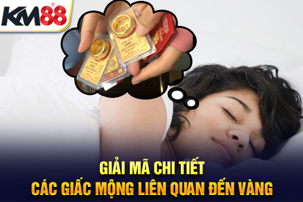 Giải mã chi tiết các giấc mộng liên quan đến vàng