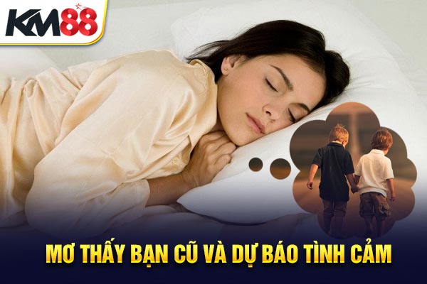 Mơ thấy bạn cũ và dự báo tình cảm