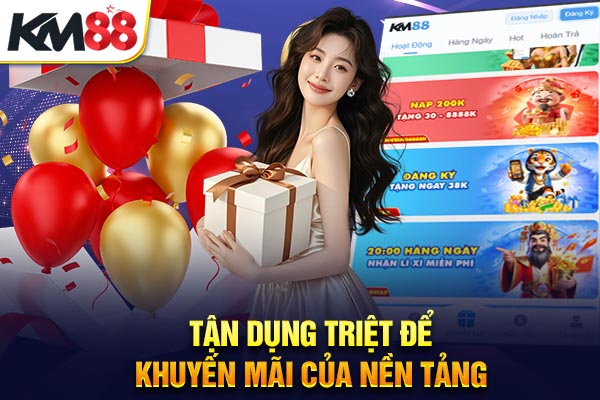 Tận dụng triệt để khuyến mãi của nền tảng