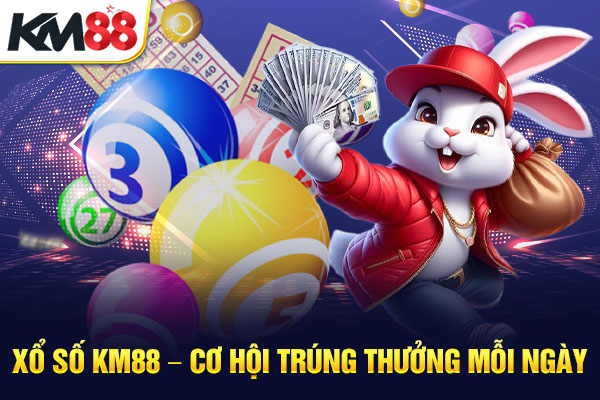 Xổ Số KM88 – Cơ Hội Trúng Thưởng Mỗi Ngày